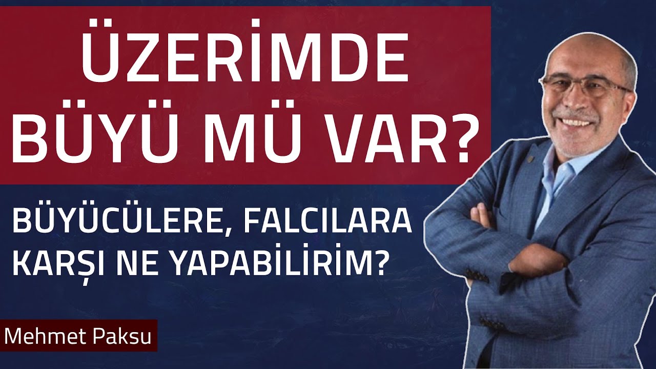 Mehmet Paksu - KENDİMİ VE SEVDİKLERİMİ BÜYÜDEN, BÜYÜCÜLERDEN NASIL KORURUM?