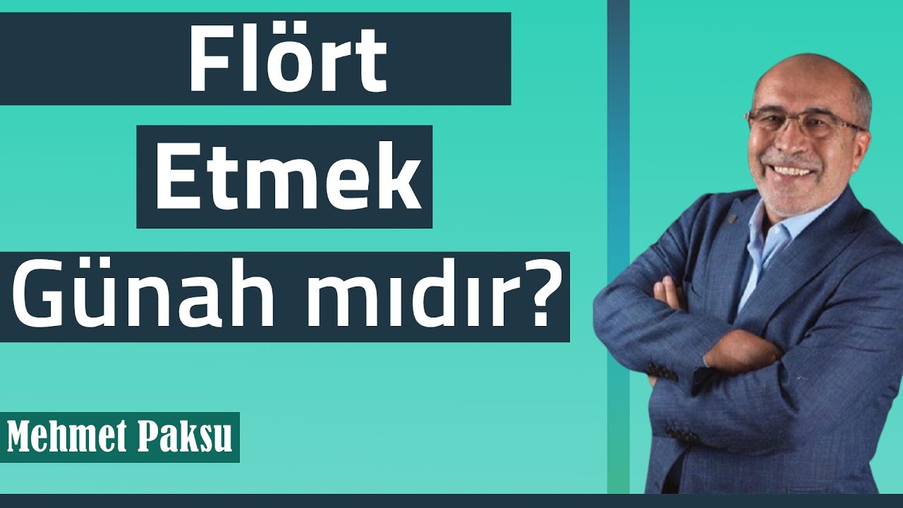 Mehmet Paksu - FLÖRT ETMEK GÜNAH MIDIR?