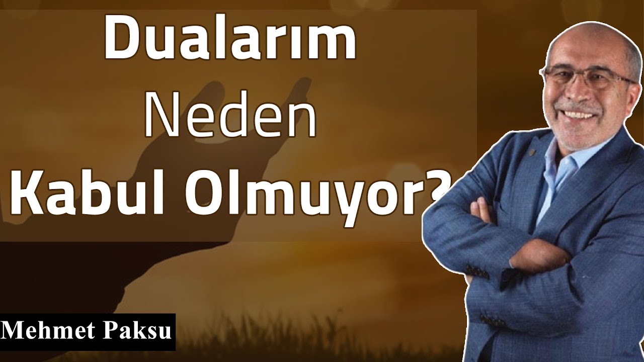 Mehmet Paksu - DUALARIM NEDEN KABUL OLMUYOR? NE YAPARSAM DUAM KABUL OLUR?